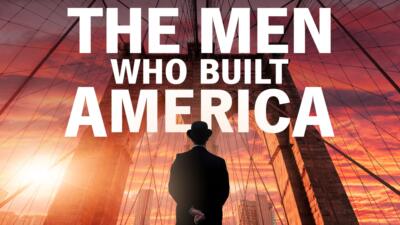 The Men Who Built America Thumbnail for series: The Men Who Built America