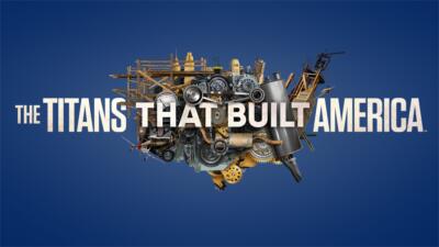 The Titans That Built America Thumbnail for series: The Titans That Built America