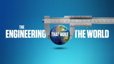 The Engineering That Built the World Thumbnail for series: The Engineering That Built the World