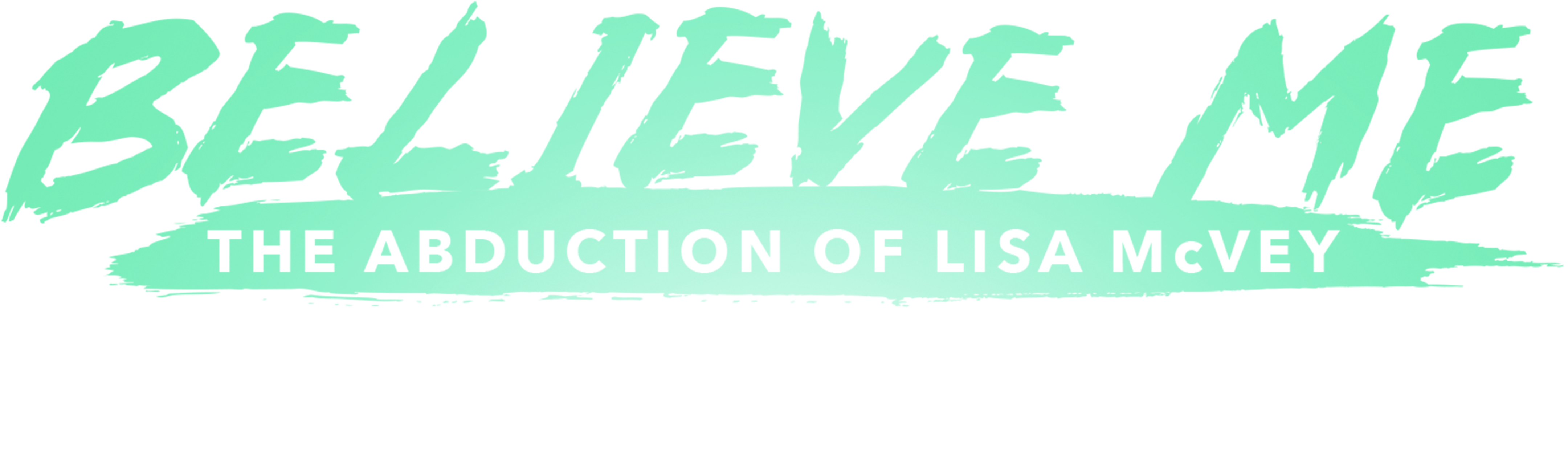 Believe Me: The Abduction of Lisa McVey