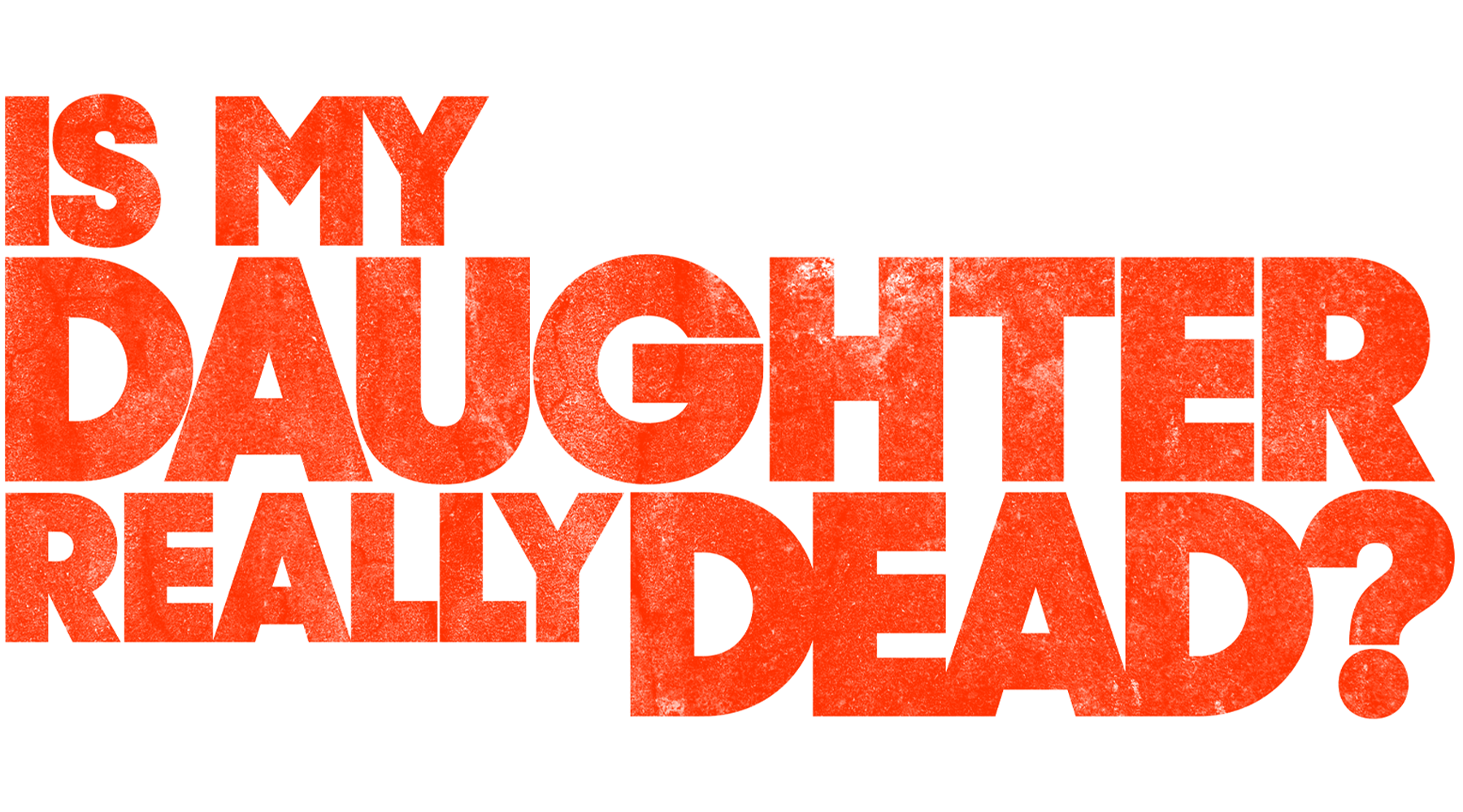 Is My Daughter Really Dead?