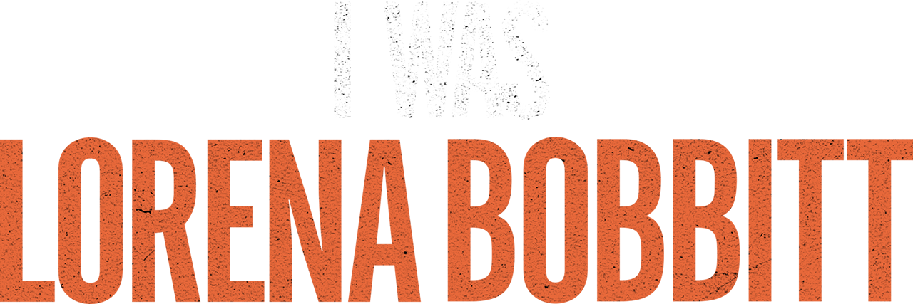 I Was Lorena Bobbitt