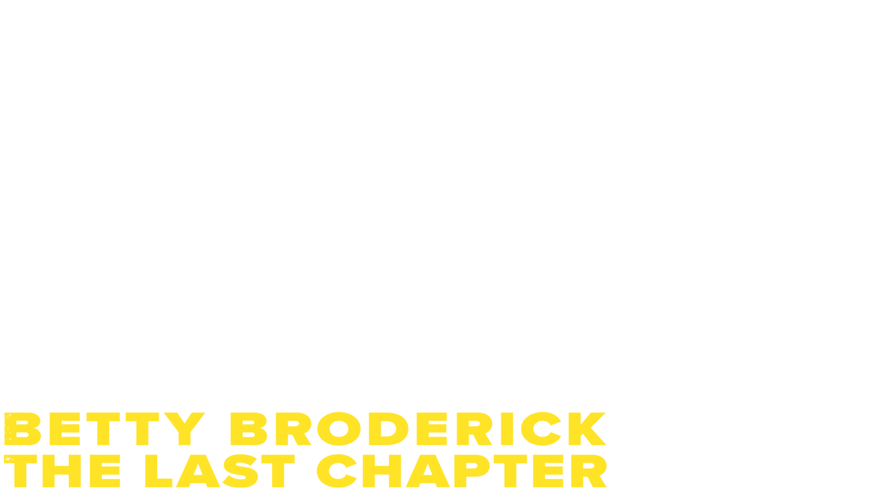 Her Final Fury: Betty Broderick, The Last Chapter