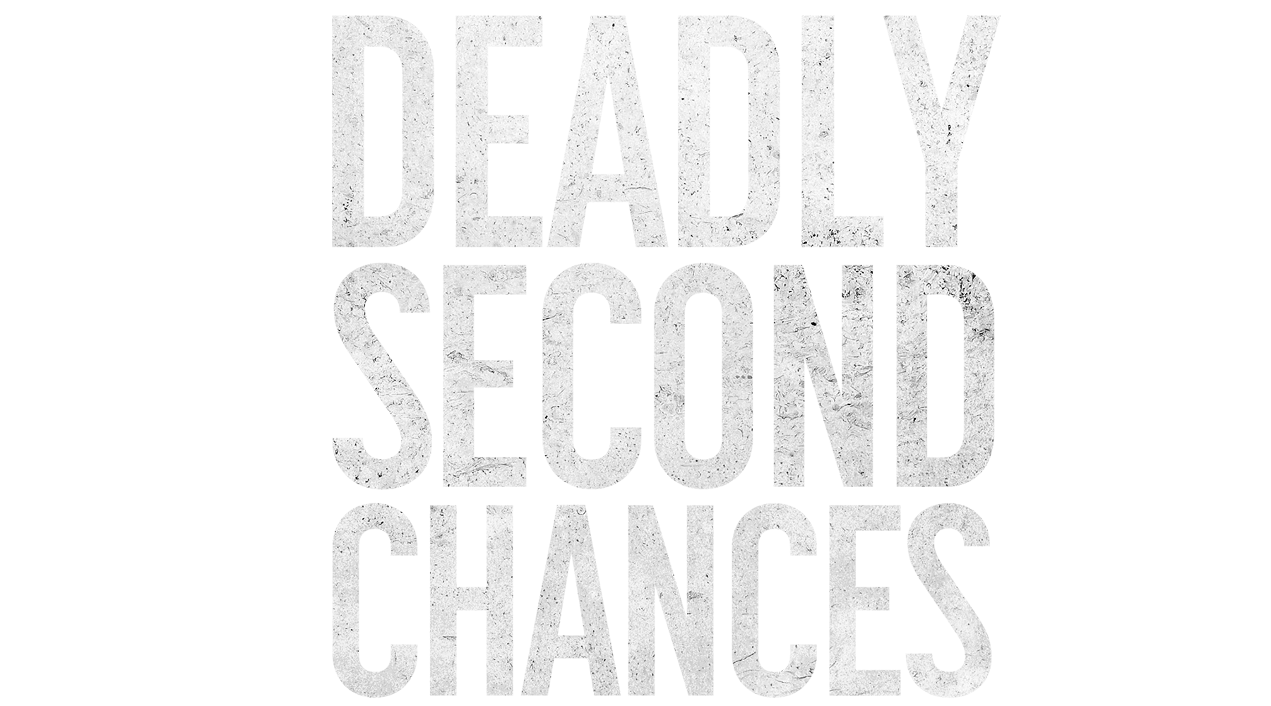Deadly Second Chances