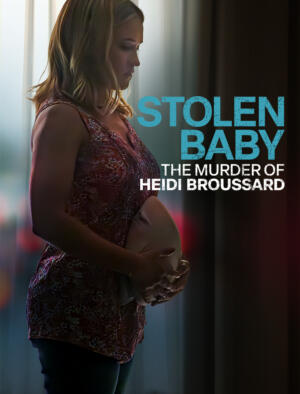 Stolen Baby: The Murder of Heidi Broussard