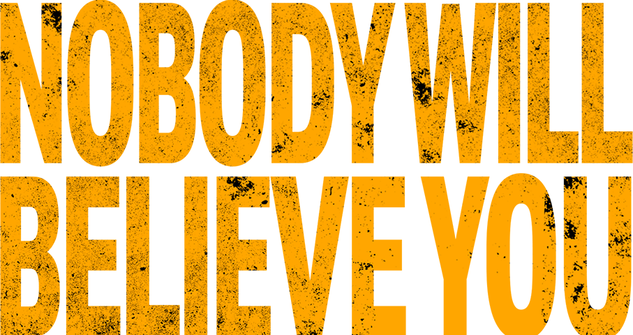 Nobody Will Believe You
