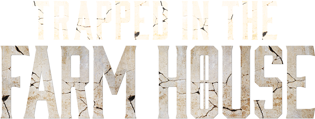 Trapped in the Farmhouse
