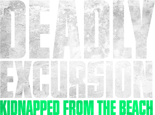 Deadly Excursion: Kidnapped From the Beach