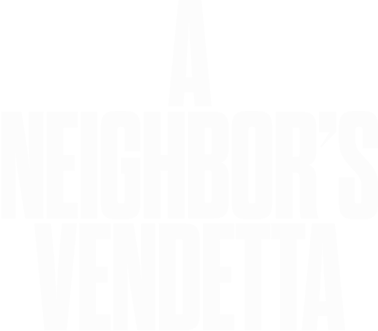 A Neighbor's Vendetta