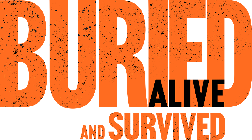 Buried Alive &amp; Survived