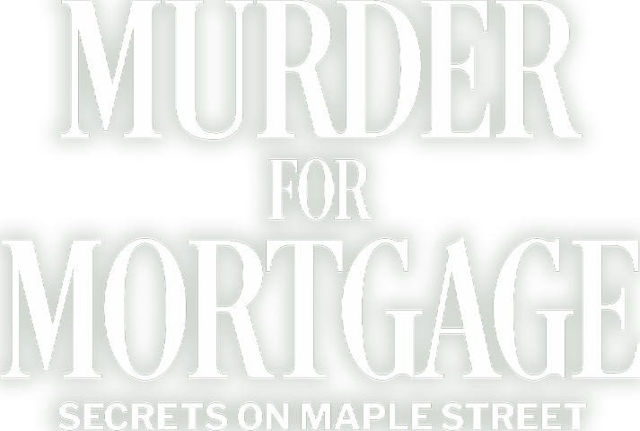 Murder for Mortgage: Secrets on Maple Street