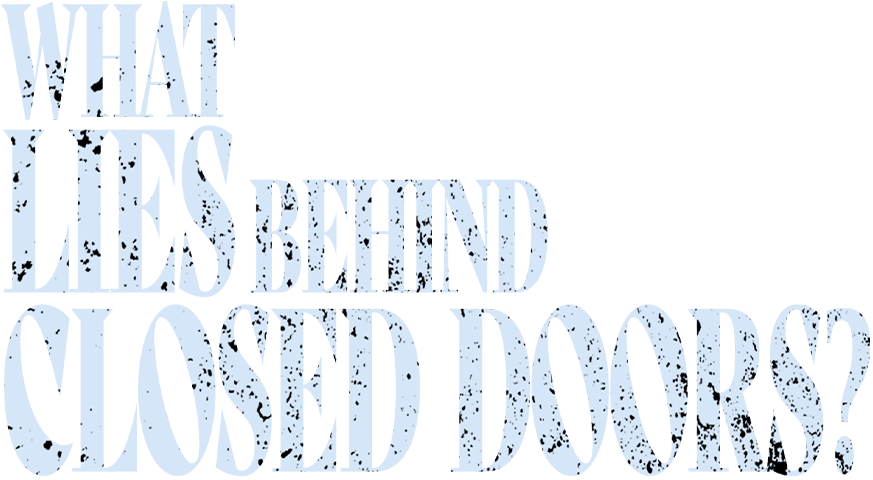 What Lies Behind Closed Doors?