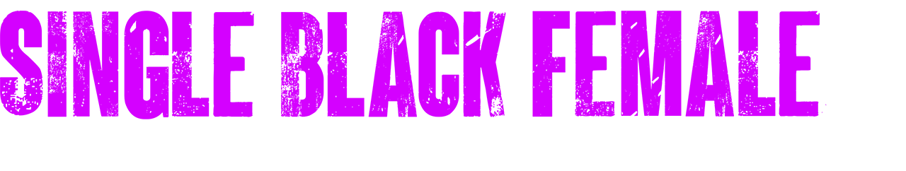 Single Black Female 3: The Final Chapter
