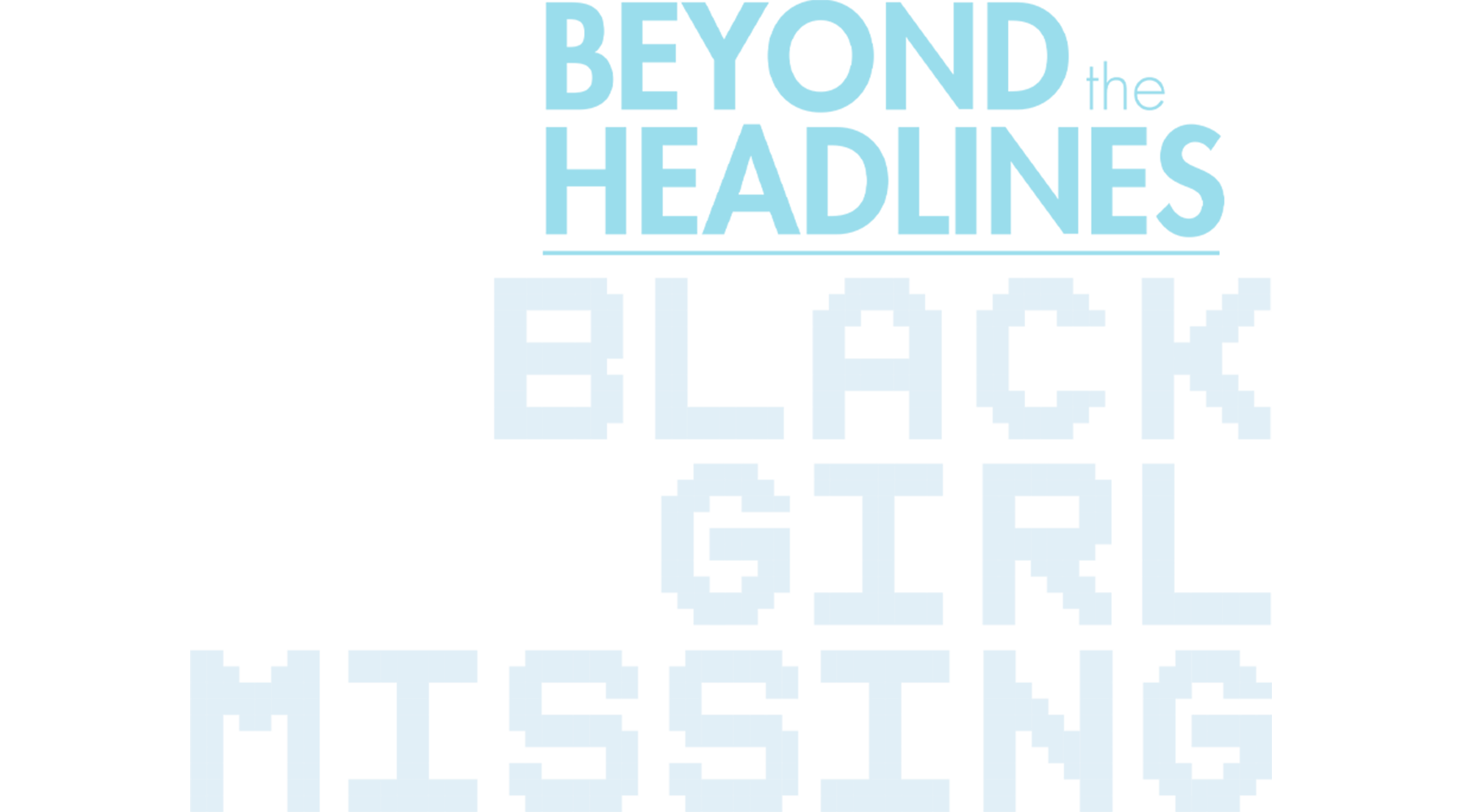 Beyond the Headlines: Black Girl Missing