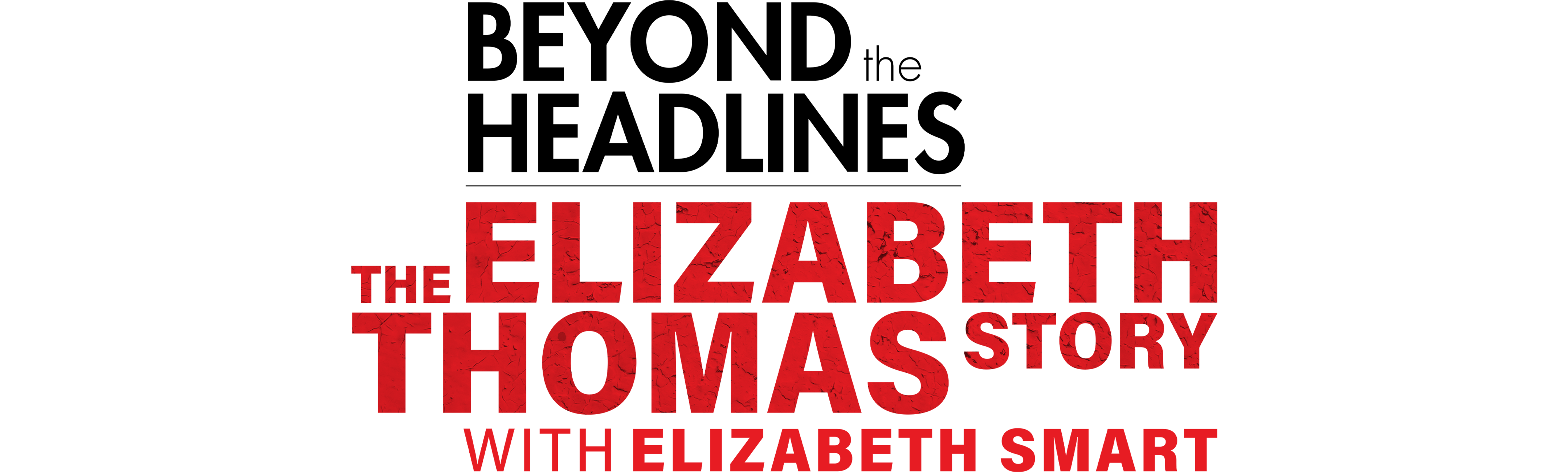 Beyond the Headlines: The Elizabeth Thomas Story with Elizabeth Smart
