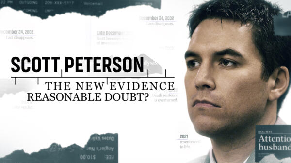 Scott Peterson: The New Evidence - Reasonable Doubt?