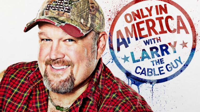 Only in America with Larry the Cable Guy