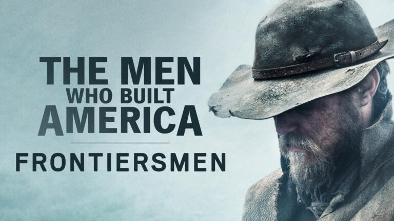 The Men Who Built America: Frontiersmen