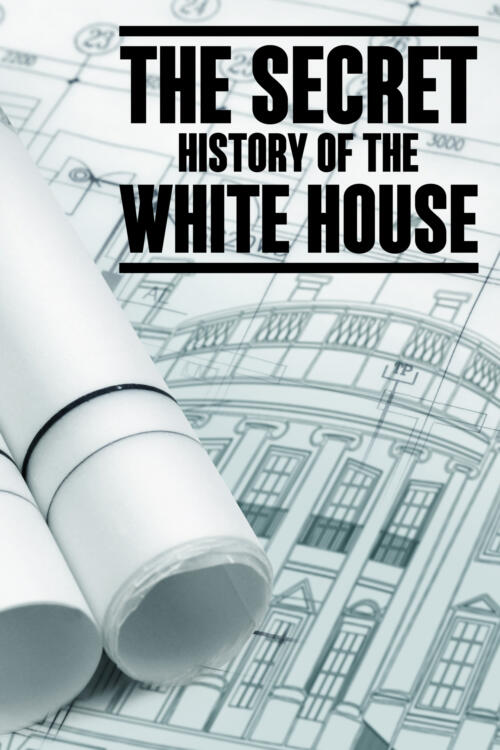 The Secret History Of The White House