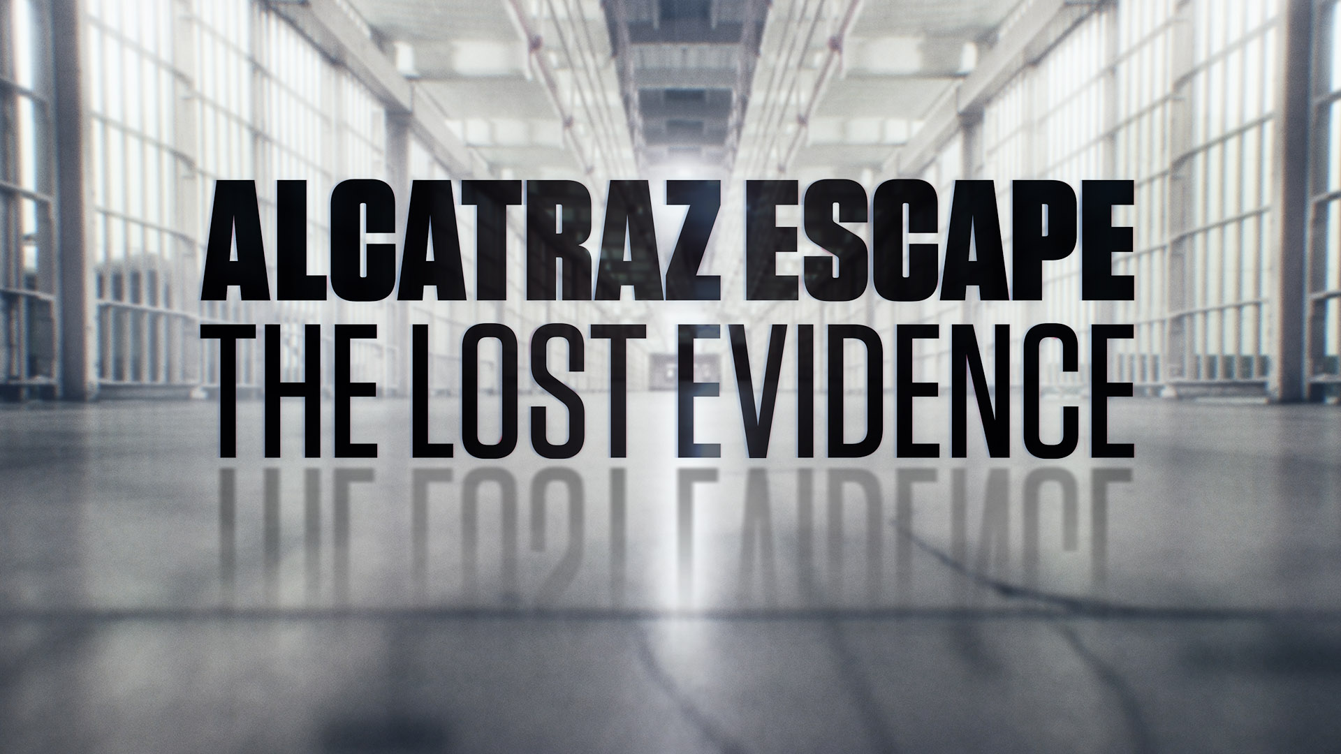 Alcatraz Escape: The Lost Evidence