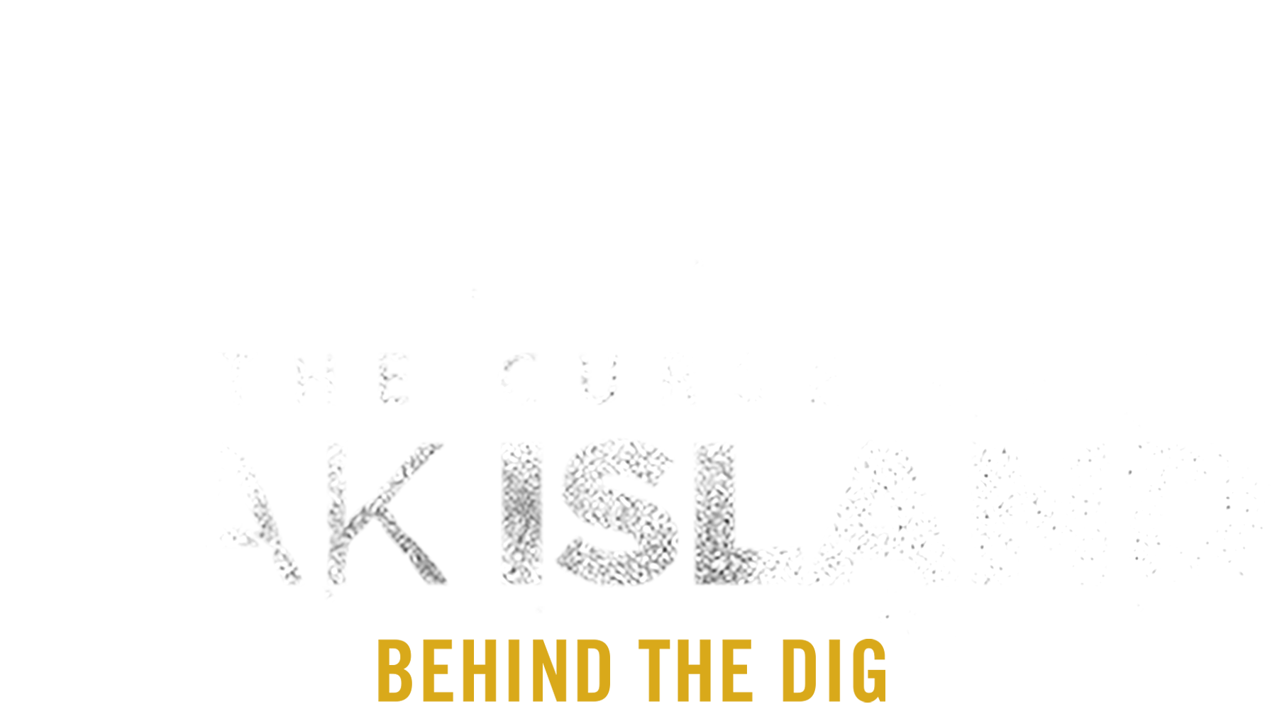 The Curse of Oak Island: Behind the Dig