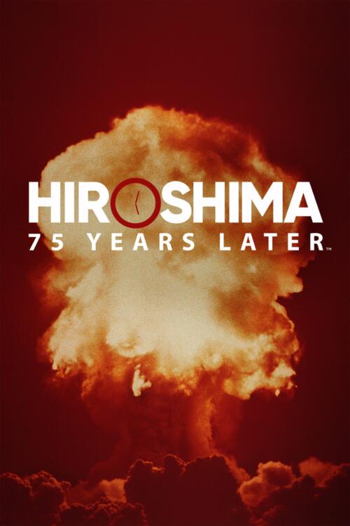 Hiroshima: 75 Years Later
