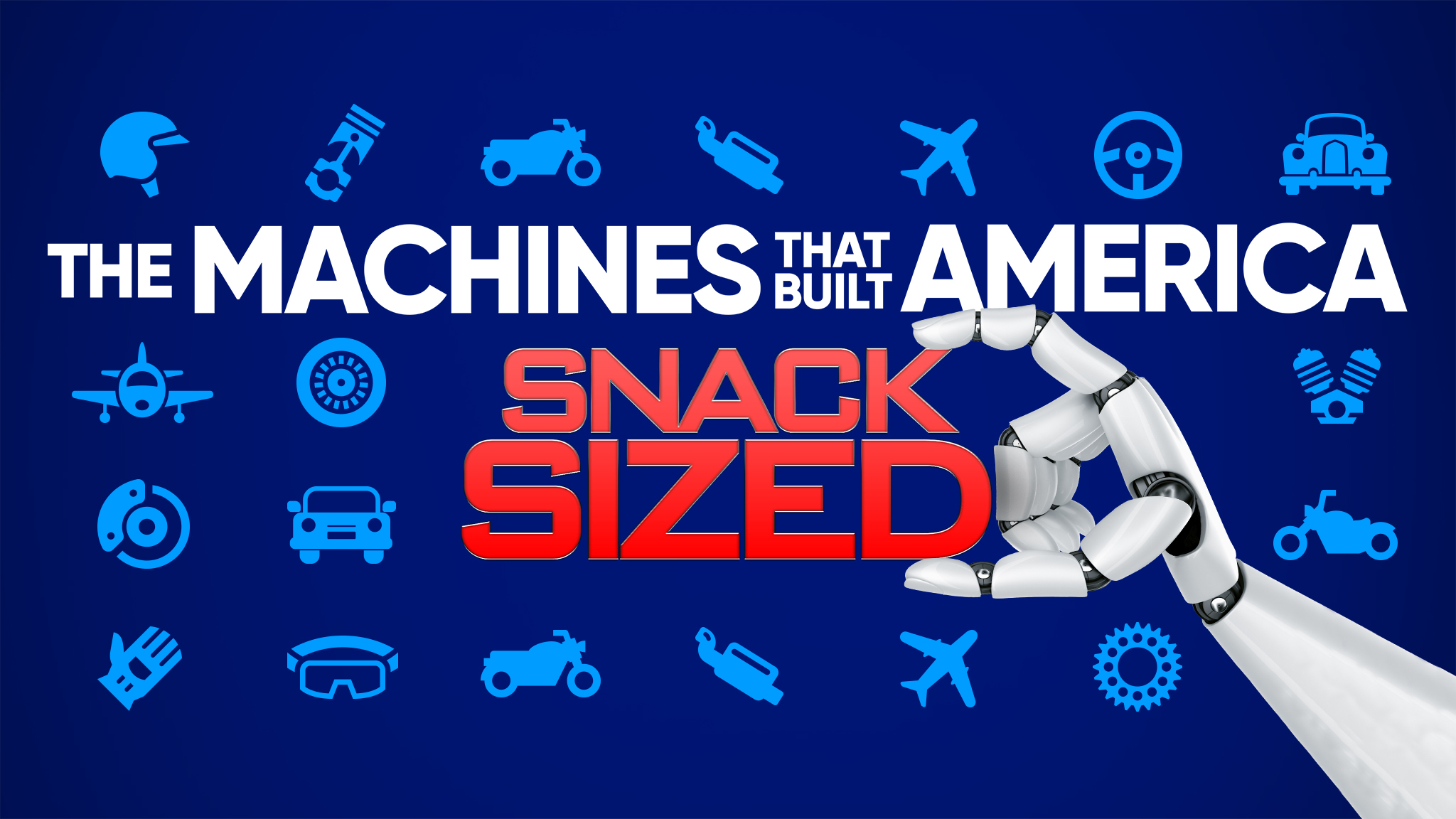 The Machines That Built America: Snack Sized