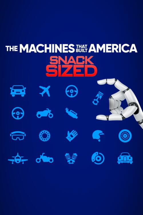 The Machines That Built America: Snack Sized