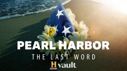 Watch Pearl Harbor: The Last Word on HISTORY Vault