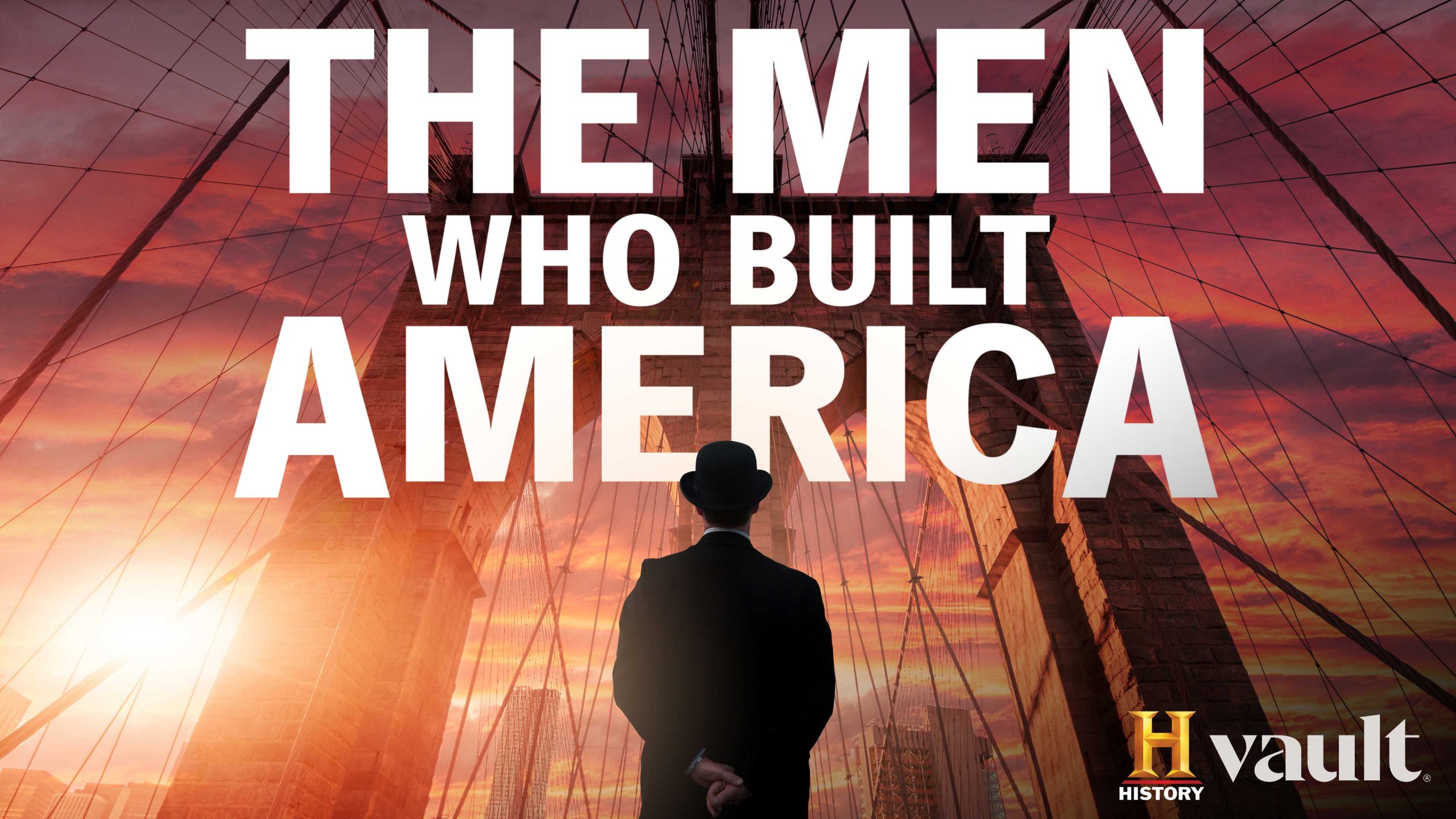 Watch The Men Who Built America on HISTORY Vault