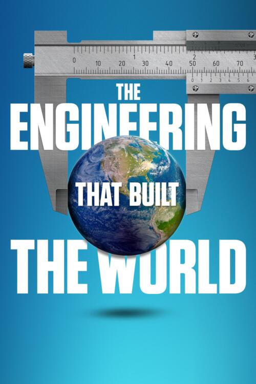 The Engineering That Built the World