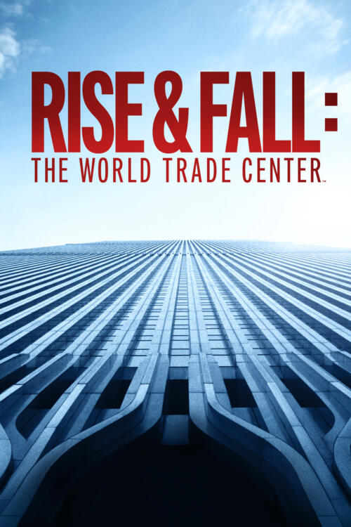 Rise and Fall: The World Trade Center