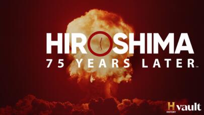 Watch Hiroshima: 75 Years Later on HISTORY Vault