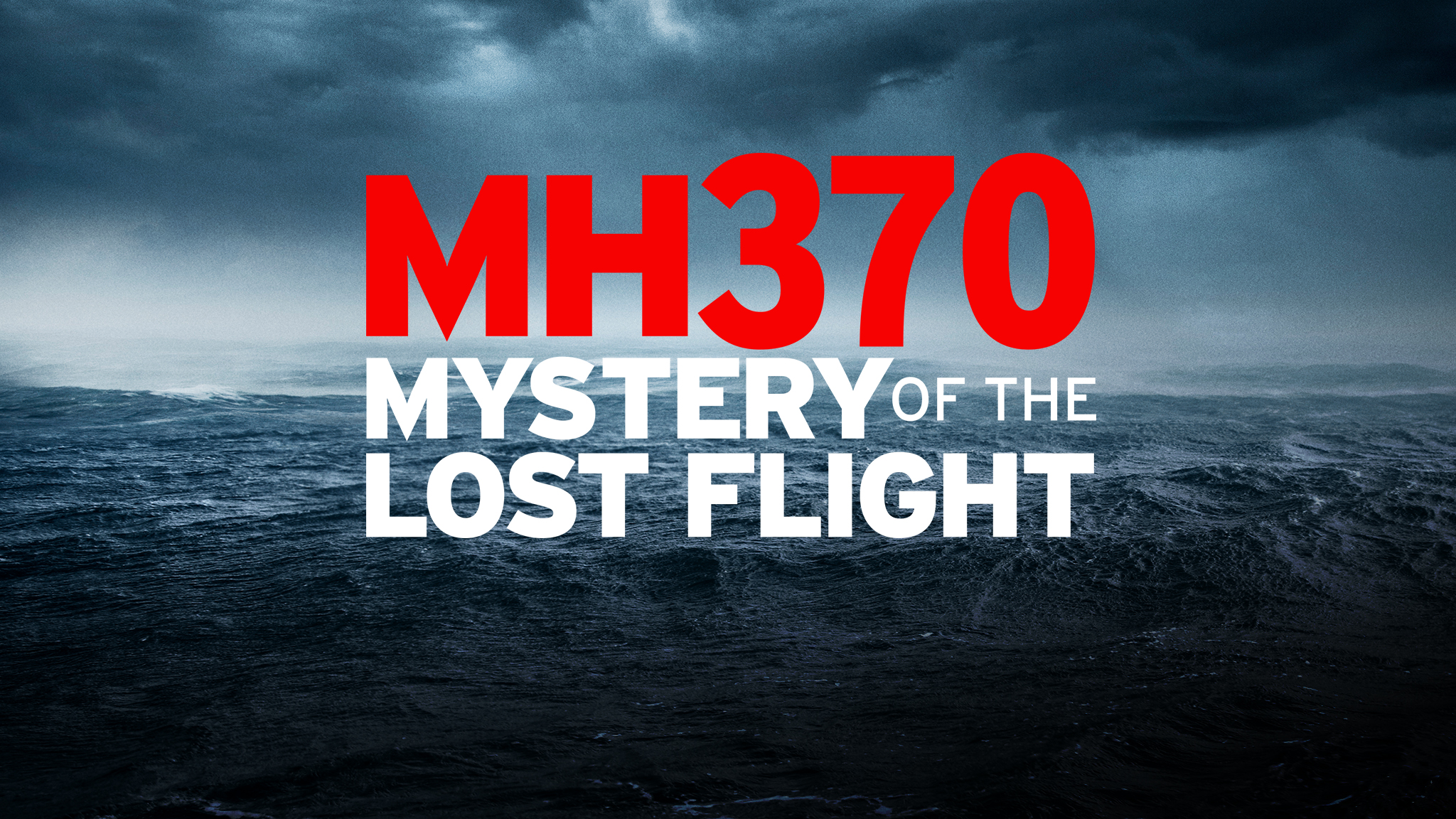 MH370: Mystery of the Lost Flight