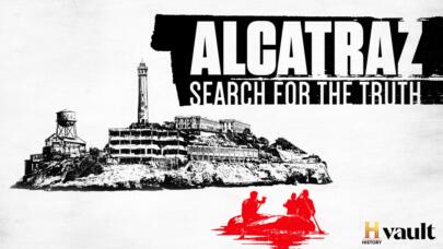 Watch Alcatraz: Search for the Truth on HISTORY Vault