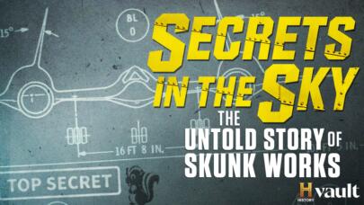 Watch Secrets in the Sky: The Untold Story of Skunk Works on HISTORY Vault