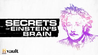 Watch Secrets of Einstein’s Brain on HISTORY Vault