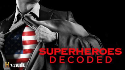 Watch Superheroes Decoded on HISTORY Vault