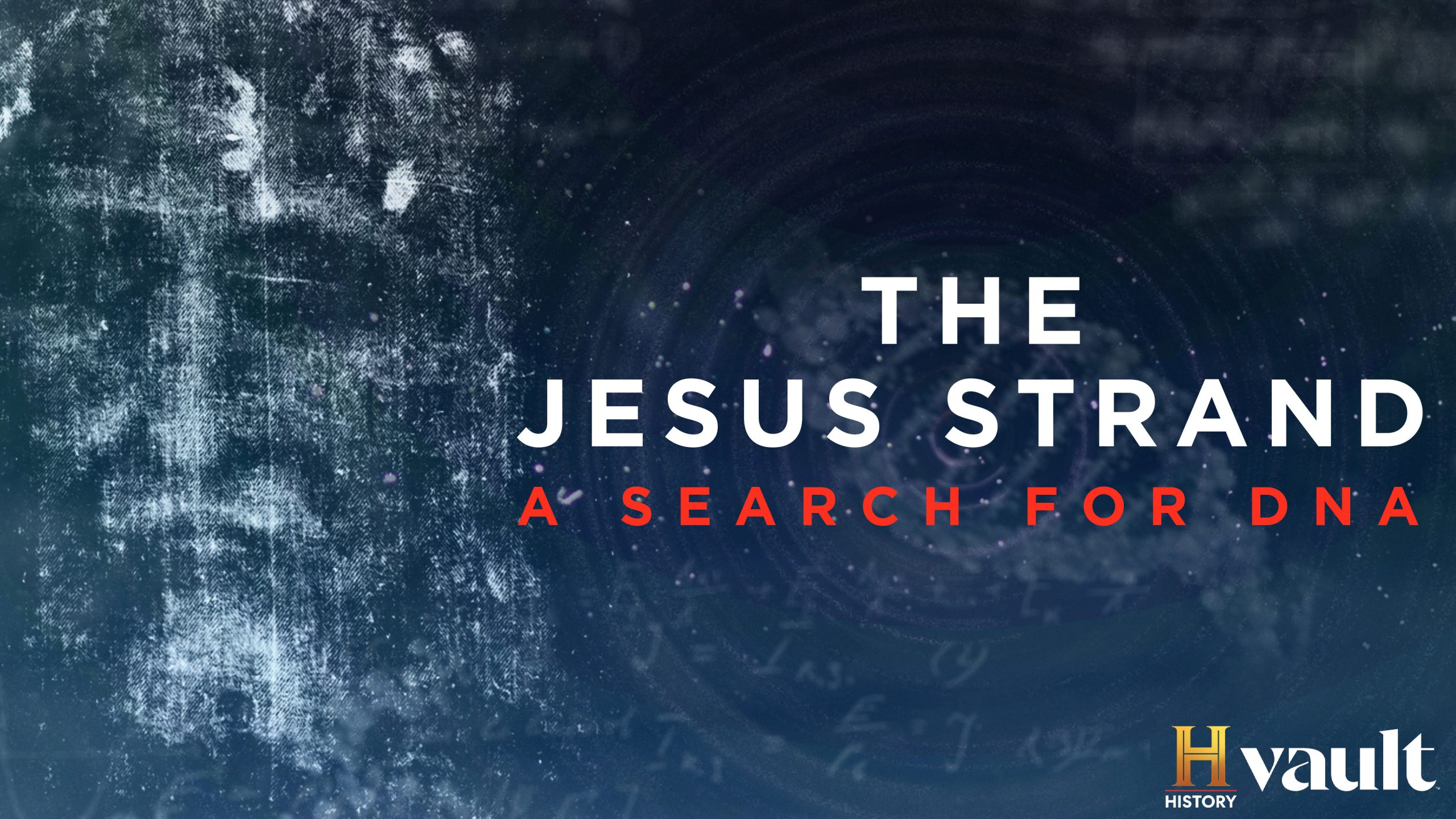 Watch The Jesus Strand: A Search for DNA on HISTORY Vault