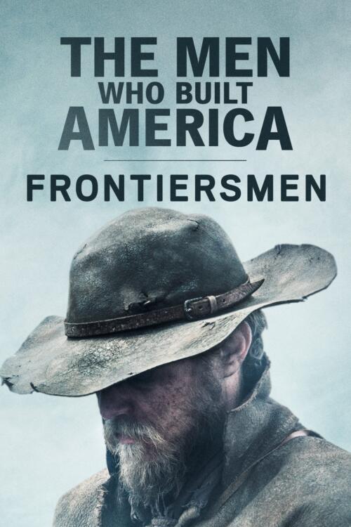 The Men Who Built America: Frontiersmen