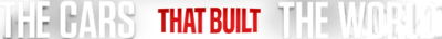 The Cars That Built the World