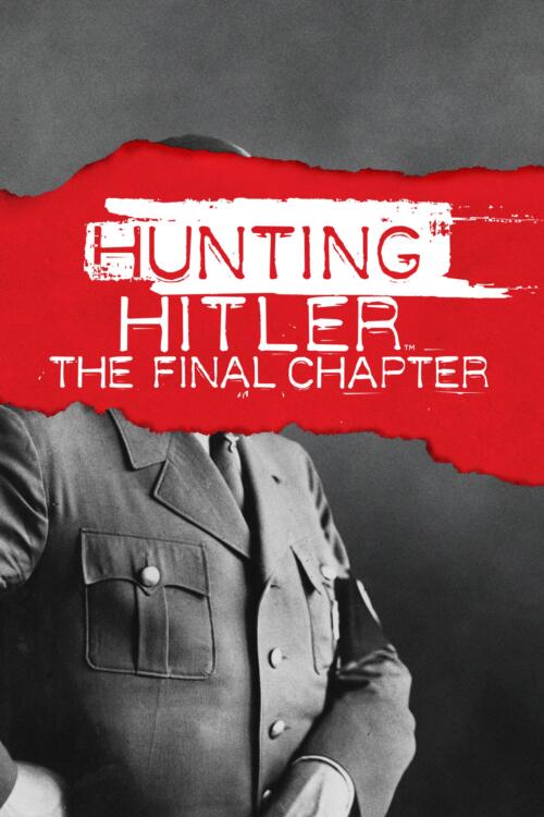 Hunting Hitler: The Final Chapter