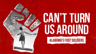 Thumbnail for program: Can't Turn Us Around: Alabama's Foot Soldiers