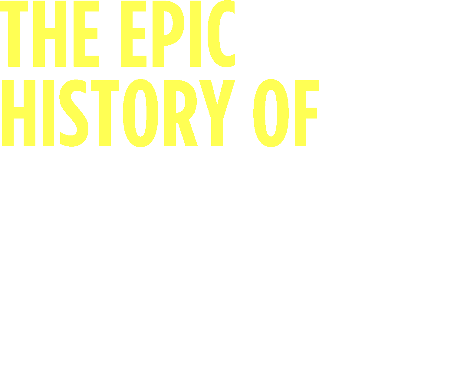 The Epic History of Everyday Things