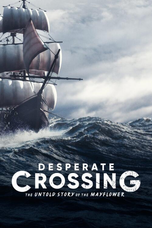 Desperate Crossing: The Untold Story Of The Mayflower