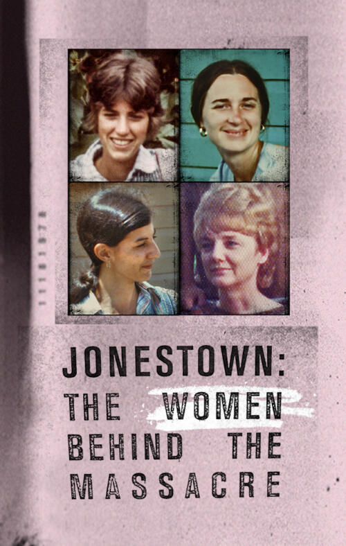 Jonestown: The Women Behind the Massacre