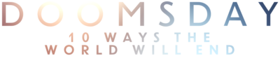 Doomsday: 10 Ways the World Will End