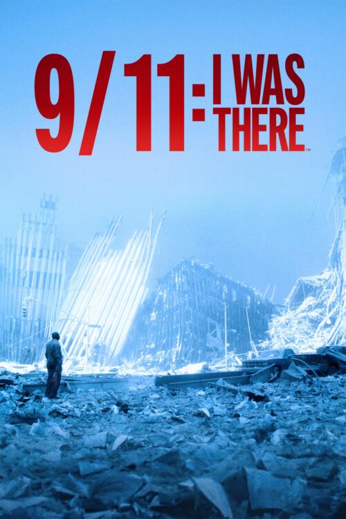 9/11: I Was There