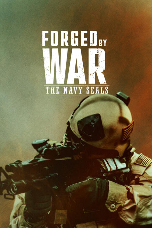 Forged by War: The Navy SEALs