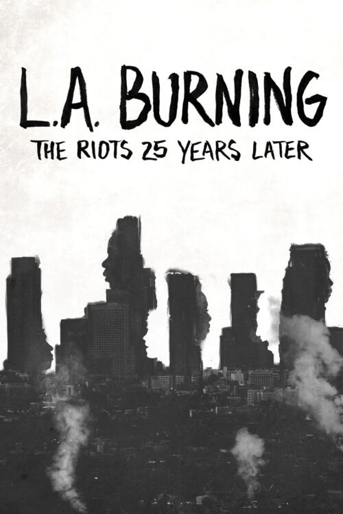 L.A. Burning: The Riots 25 Years Later